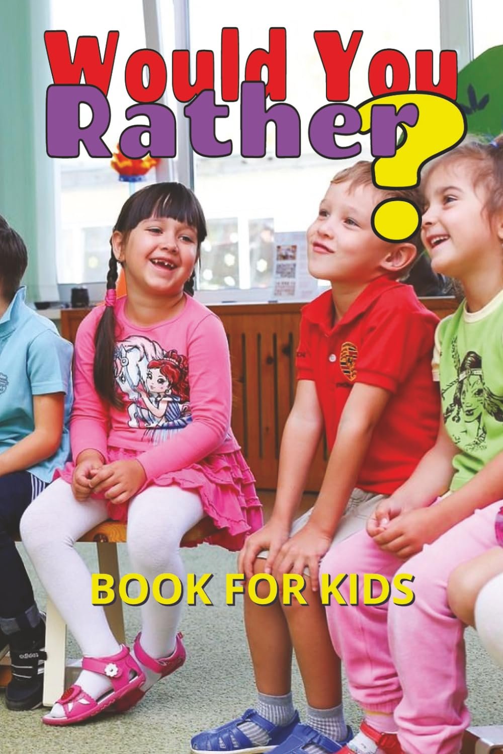 Would You Rather For Kids Book Cover